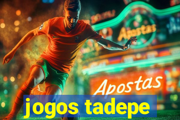jogos tadepe